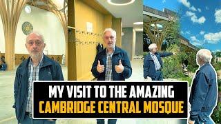 My Visit To The Amazing Cambridge Central Mosque