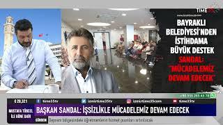 BAYRAKLI BELEDİYESİ'NDEN İSTİHDAMA BÜYÜK DESTEK                    SANDAL:"MÜCADELEMİZ DEVAM EDECEK"