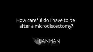 How careful do I have to be after a microdiscectomy? | Dr. Todd Lanman