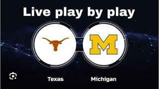 Texas Longhorns vs Michigan Wolverines live play by play