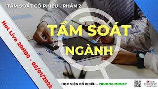 TẦM SOÁT CỔ PHIẾU PHẦN 2: TẦM SOÁT NGÀNH