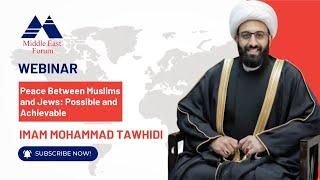 Peace between Jews and Muslims: Permissible and Achievable with Imam Mohammad Tawhidi