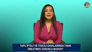 Tapu İptali Ve Tescili Davalarında Tanık Dinletmek Zorunlu Mudur? Avukat Gizem GONCE