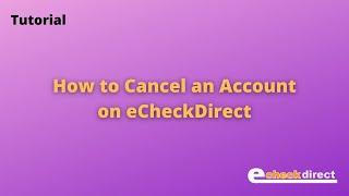 How to Cancel an Account on eCheckDirect