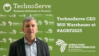 TechnoServe -TechnoServe CEO Will Warshauer at #AGRF2023