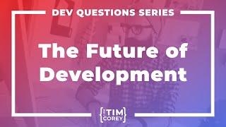 172. What is the Future of Software Development?