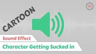 Cartoon Sound Effect | Character Getting Sucked in