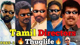 Tamil Directors Thuglife| PART- 2 | Kamal Haasan Thuglife | Nelson Thuglife | Manivannan Thuglife