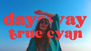 dayaway - true cyan (Official Video)