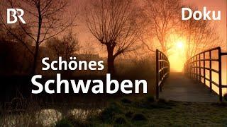 Schönes Schwaben: Vom Ries bis zum Allgäu | Doku | BR