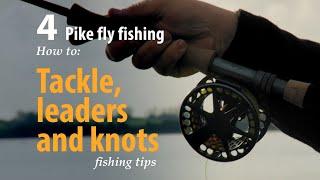 How to • Pike fly fishing • Tackle, leaders and knots • fishing tips