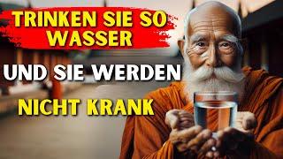 Trinken Sie Wasser auf diese Weise und Ihr Körper wird sich selbst heilen - Buddhistische Weisheit