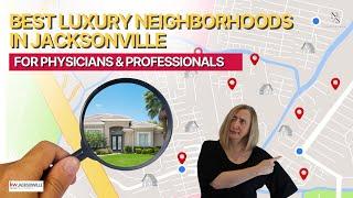 Where to Live Near Jacksonville Hospitals: Luxury Homes & Top Neighborhoods