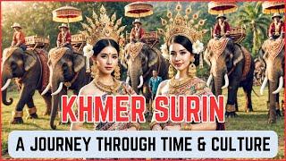 Khmer Surin:  A Journey Through Time and Culture