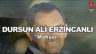 DURSUN ALİ ERZİNCANLI  "MAHŞER"