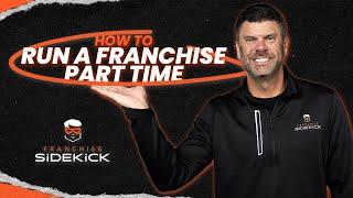 How to Run a Franchise Business Part Time ⌛‍