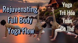 Rejuvenating Full Body Yoga Flow | Yoga Trẻ Hóa Toàn Cơ Thể