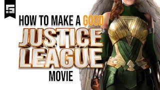 How to Make a GOOD JUSTICE LEAGUE Movie