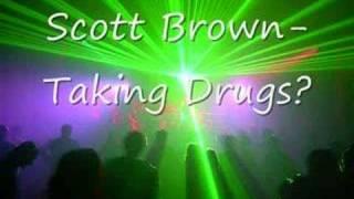 Scott Brown- Taking Drugs?