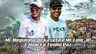 MC Neguinho do Kaxeta e MC Lele JP - E Hoje Eu Tenho Paz / Se Não Fosse as Irmã da Igreja