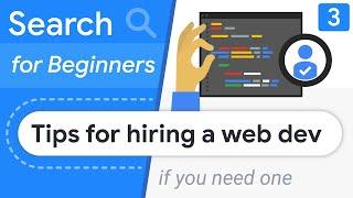 Tips for hiring a web developer (if you need one) - Search for Beginners Ep 3