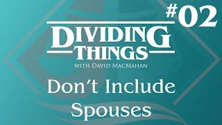 Don’t Include Spouses | Dividing Things #2  When gathering to divide personal property; heirs only.