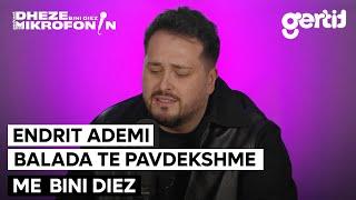 Endrit Ademi - Balada te pavdekshme me Bini Diez | Dheze Mikrofonin