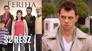 Feriha - 32. rész