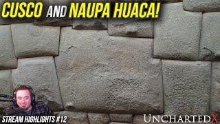 Cusco, Naupa Huaca, and Peru's Megalithic Stonework! UnchartedX Stream Highlights #12