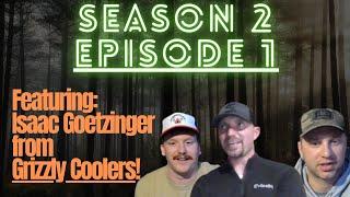 Season 2 Premiere: Grizzly Coolers Uncovered with Sales Director Isaac Goetzinger!