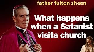 What happens when a Satanist visits church   Father Fulton Sheen