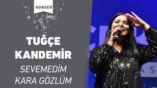 Tuğçe Kandemir - Sevemedim Kara Gözlüm