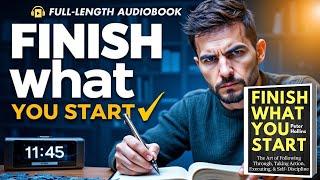 FINISH WHAT YOU START by Peter Hollins | Full-Length Audiobook in English