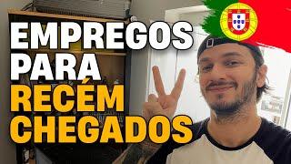 EMPREGO PARA RECÉM CHEGADOS EM PORTUGAL