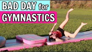 Bad Day For Gymnastics | Bethany G