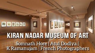 KIRAN NADAR MUSEUM OF ART Saket | Somnath Hore | Atul Dodiya | K Ramanujam | French Photographers