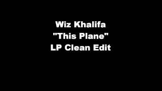 Wiz Khalifa - This Plane (Rare Radio Edit Clean Version)