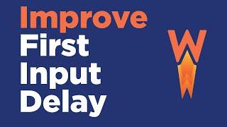 How to Improve First Input Delay on WordPress