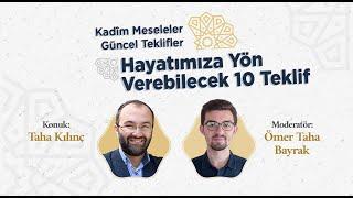 Hayatımıza Yön Verebilecek 10 Teklif - Taha Kılınç & Ömer Taha Bayrak  I Kadim Meseleler Güncel