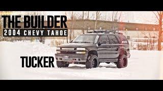 The Builder Episode P1: Tucker's 2004 Chevy Tahoe