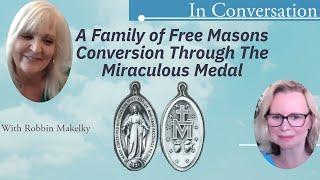 A Family of Free Masons Conversion Through The Miraculous Medal