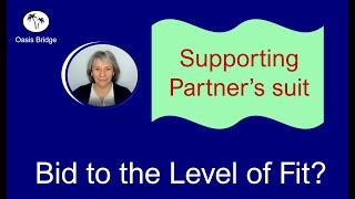 Supporting partner's suit: Bid to the Level of your Fit: Learn Bridge Online