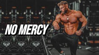 NO MERCY - GYM MOTIVATION 