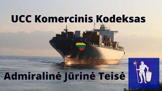 UCC - Tarptautinis Komercinis Kodeksas (Uniform Commercial Code) Admiralinė Jūrinė Teisė, Komercija