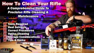 How To Clean Your Rifle... The Right Way. The Definitive Guide On Precision Rifle Maintenance.