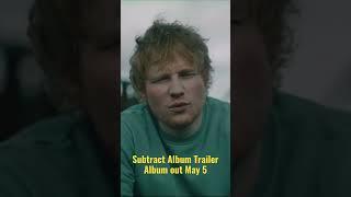 Subtract Album Trailer - Out May 5 #edsheeran #subtract