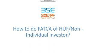 FATCA Process for HUF /Individual investor via BSE StAR MF -Website