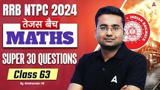 RRB NTPC 2024 | Maths Super 30 Questions For RRB NTPC | NTPC Maths Class | Part 63 | Abhinandan Sir