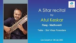 Raag Madhuvanti | Sitar - Atul Keskar | Tabla - Shri Vikas Purandare