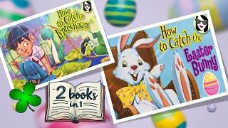 How to Catch a Leprechaun | BONUS: How to Catch the Easter Bunny | READ ALOUD